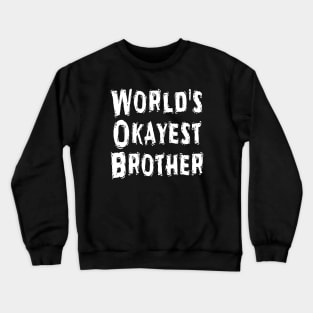 World's Okayest Brother Crewneck Sweatshirt